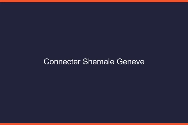 Connecter shemale Genève