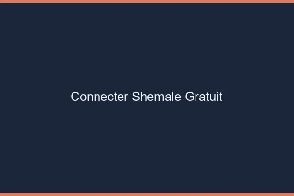 Connecter shemale gratuit