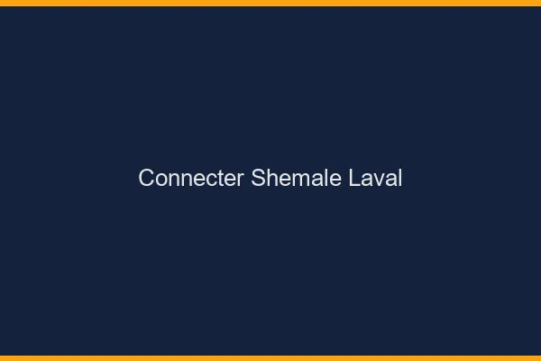 Connecter shemale Laval