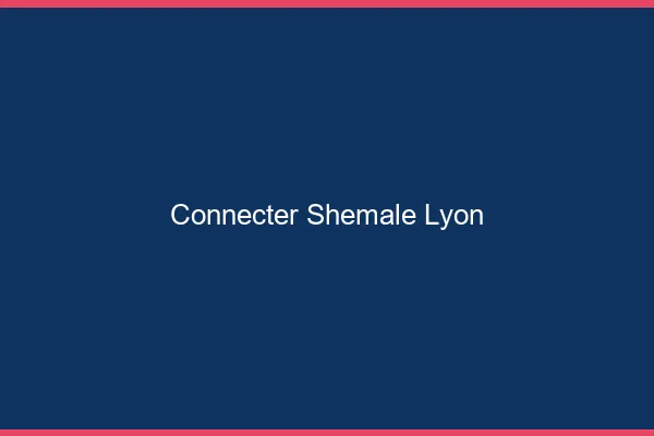 Connecter shemale Lyon