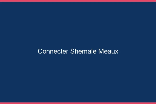 Connecter shemale Meaux