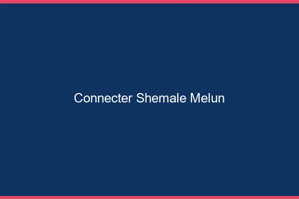 Connecter shemale Melun