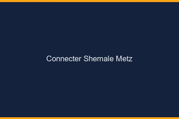 Connecter shemale Metz