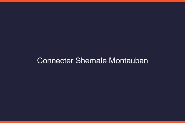 Connecter shemale Montauban