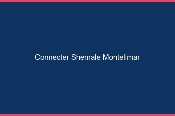 Connecter shemale Montélimar