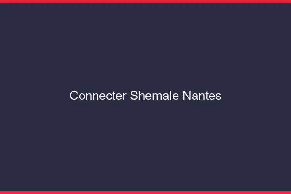 Connecter shemale Nantes