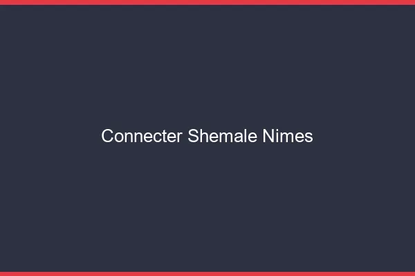 Connecter shemale Nîmes