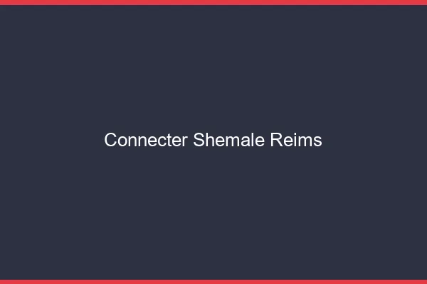 Connecter shemale Reims