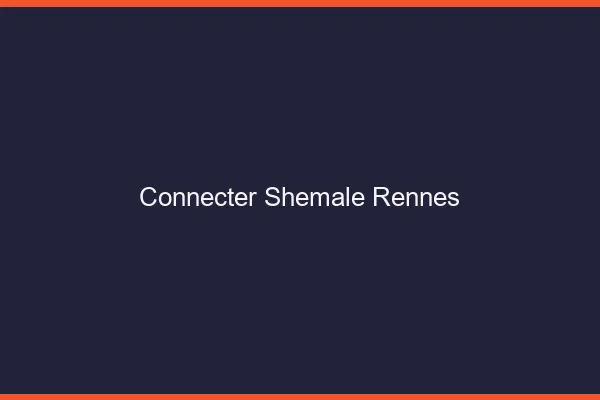 Connecter shemale Rennes