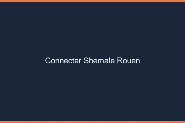 Connecter shemale Rouen