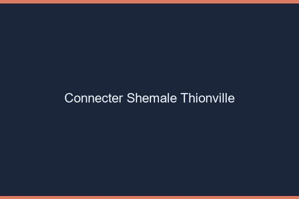 Connecter shemale Thionville