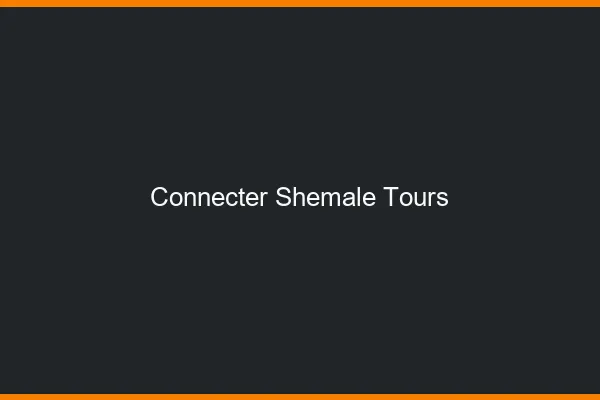 Connecter shemale Tours