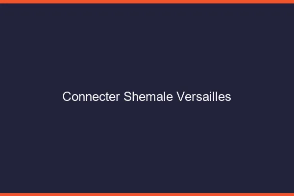 Connecter shemale Versailles