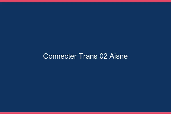 Connecter trans 02 aisne
