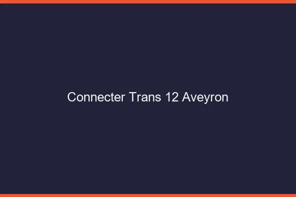 Connecter trans 12 aveyron