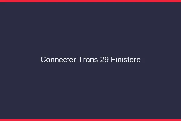 Connecter trans 29 finistère