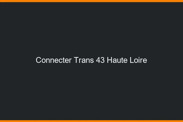 Connecter trans 43 haute-loire