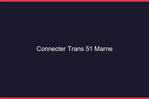 Connecter trans 51 marne