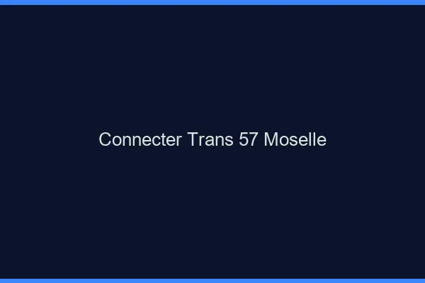 Connecter trans 57 moselle