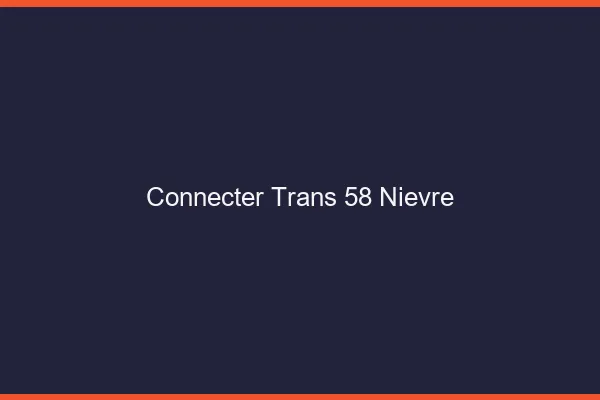 Connecter trans 58 nièvre