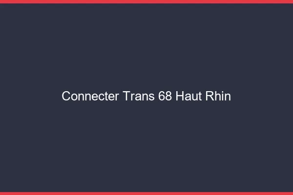 Connecter trans 68 haut-rhin