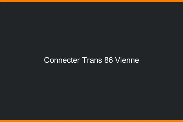 Connecter trans 86 vienne