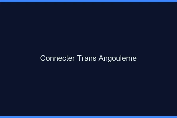 Connecter trans Angoulême