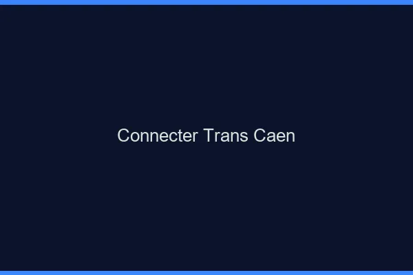 Connecter trans Caen