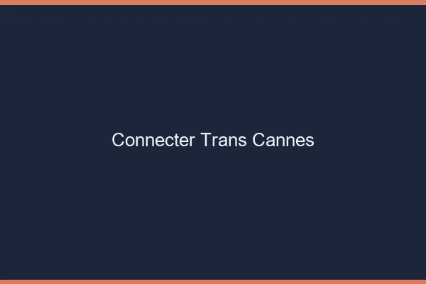Connecter trans Cannes