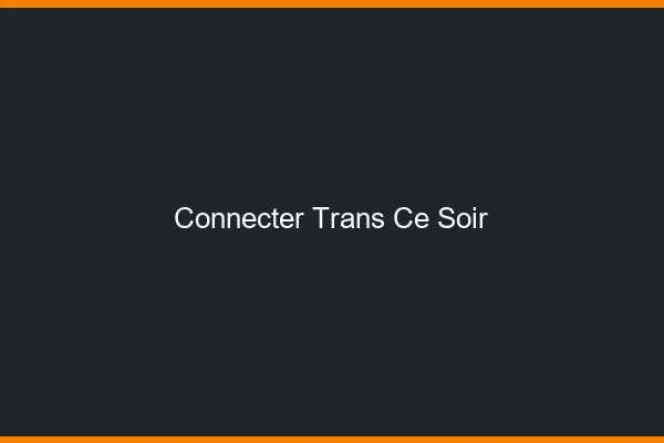 Connecter trans ce soir