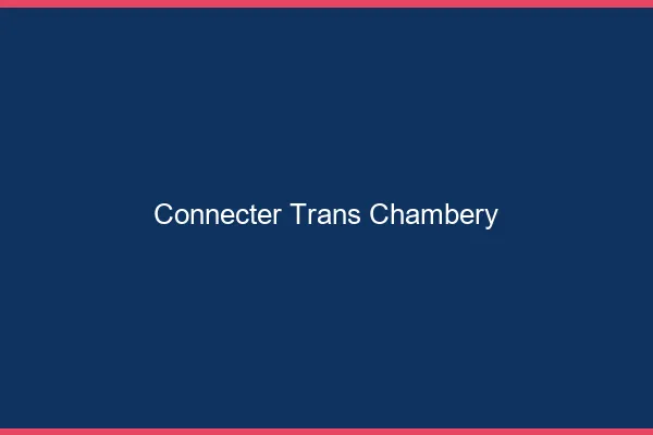 Connecter trans Chambéry