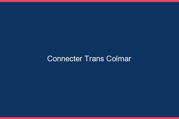 Connecter trans Colmar