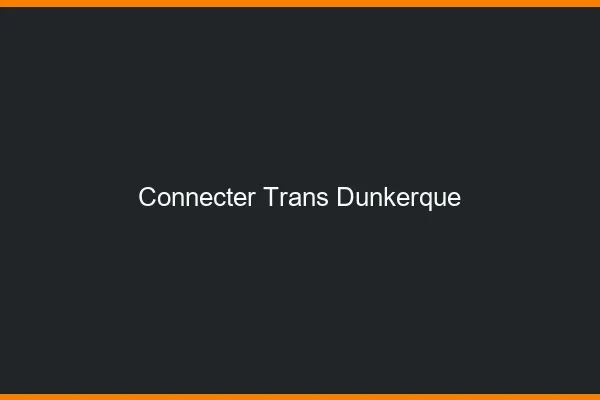 Connecter trans Dunkerque