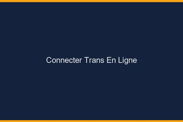 Connecter trans en ligne