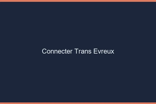Connecter trans Évreux