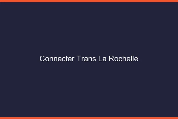 Connecter trans la rochelle