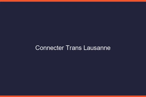 Connecter trans Lausanne