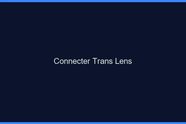 Connecter trans Lens