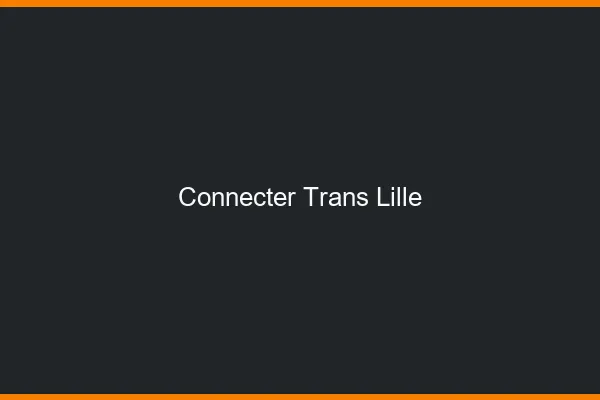 Connecter trans Lille