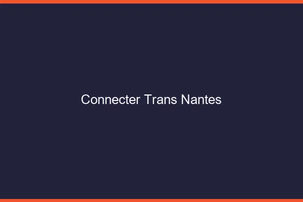 Connecter trans Nantes