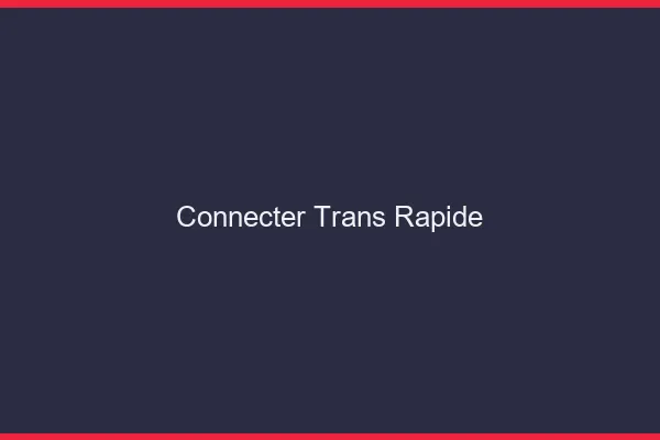 Connecter trans rapide