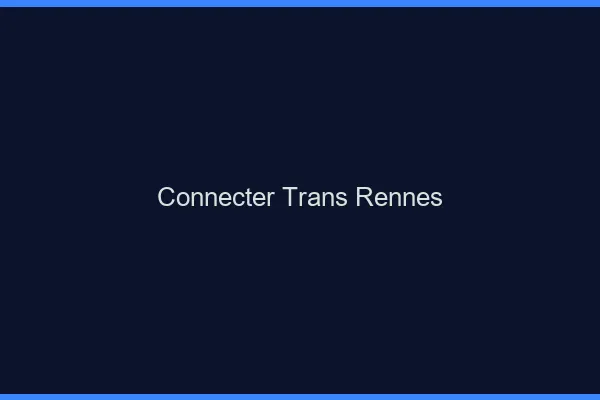 Connecter trans Rennes