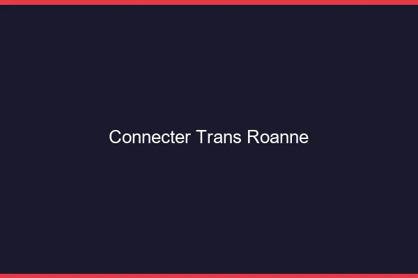 Connecter trans Roanne