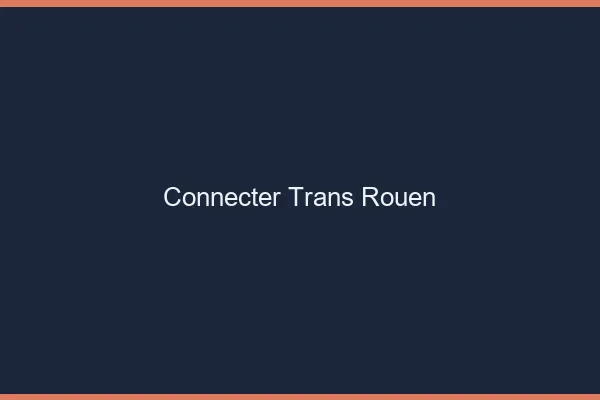 Connecter trans Rouen