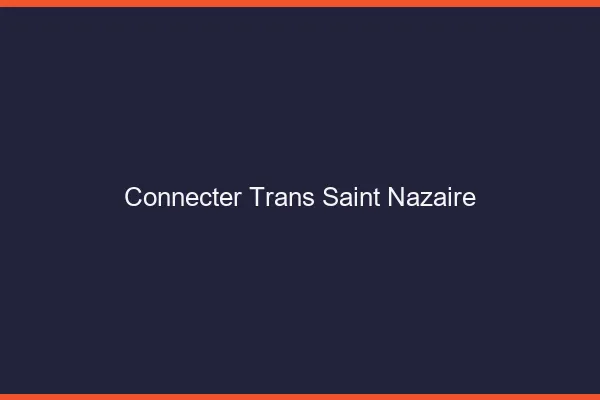 Connecter trans Saint-Nazaire