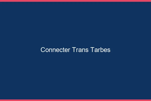 Connecter trans Tarbes