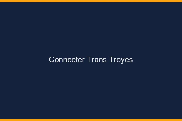 Connecter trans Troyes