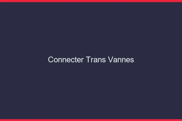 Connecter trans Vannes