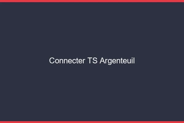 Connecter TS Argenteuil