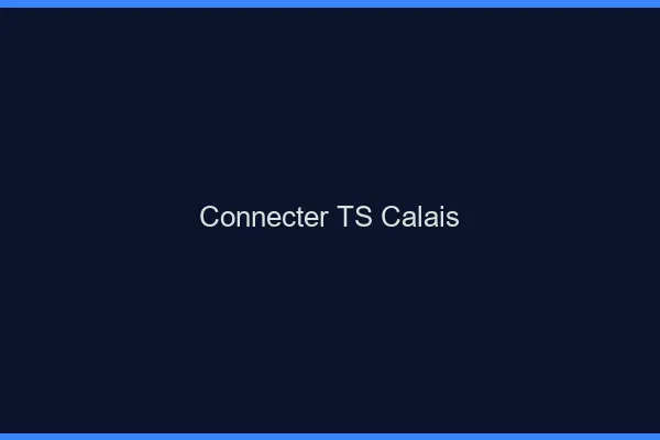 Connecter TS Calais